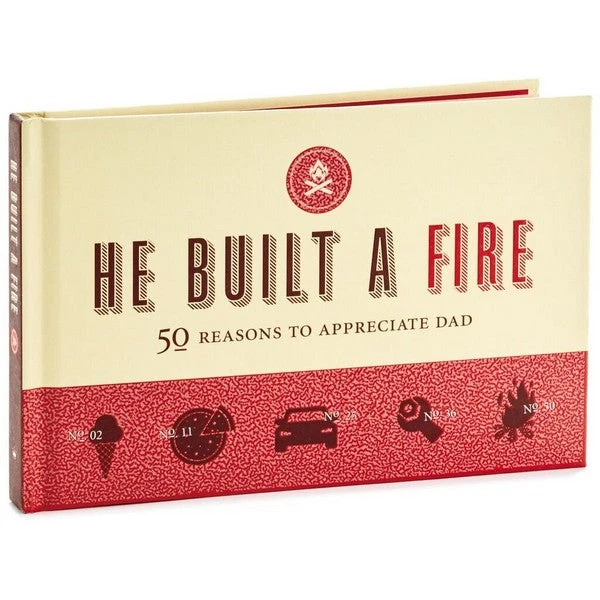 He Built A Fire: 50 Reasons To Appreciate Dad Book 1 He Built A Fire: 50 Reasons To Appreciate Dad Book