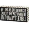 Wood Sign - As Long As Everything Is Exactly The Way I Want It I'm Totally Flexible