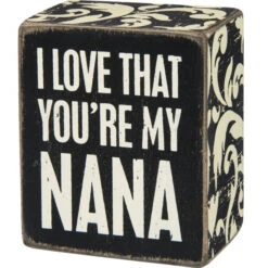 Wood Sign - I Love That You're My Nana