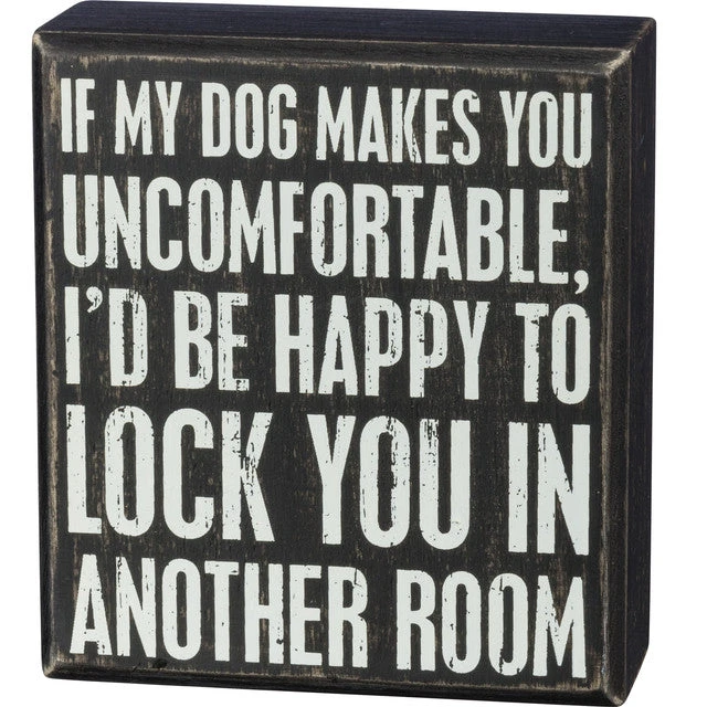 Wood Sign - If My Dog Makes You Uncomfortable 1 Wood Sign - If My Dog Makes You Uncomfortable