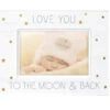 Malden Love You To The Moon And Back 4"x6" Photo Frame White