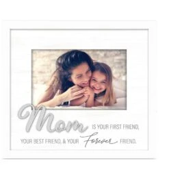 Mom Is Your First, Best, & Forever Friend Picture Frame Holds 4"x6" Photo