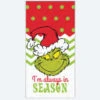 Dr. Seuss The Grinch I'm Always In Season Dish Towel